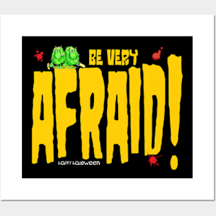 Be Afraid!!!! Posters and Art